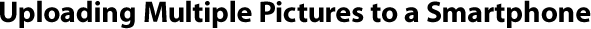 Uploading Multiple Pictures to a Smartphone