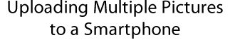 Uploading Multiple Pictures to a Smartphone