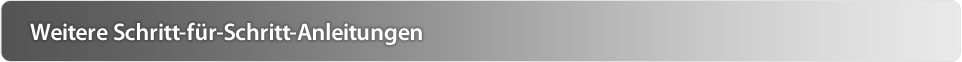 Weitere Schritt-für-Schritt-Anleitungen